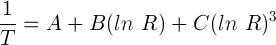 Steinhart-hart方程 用于精确近似的Steinhart方程:1 / T = A + B *(ln(R))+ C *(ln(R))^ 3